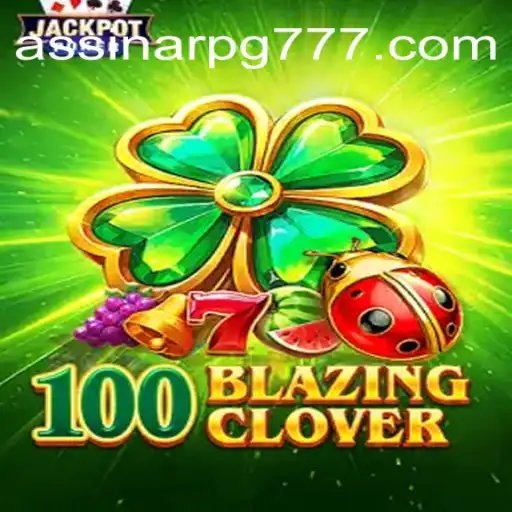 Desvendando 100BlazingClover: O Guia Completo do Jogo